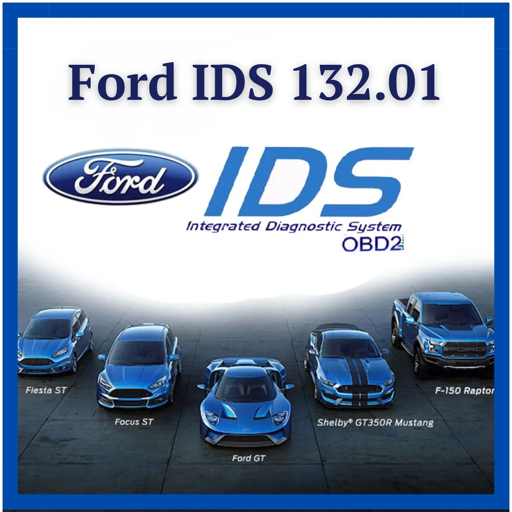ProDiagTools Ford IDS 132.01 automotive diagnostic software with Ford car models including Fiesta ST, Focus ST, Ford GT, Shelby GT350R Mustang, and F-150 Raptor